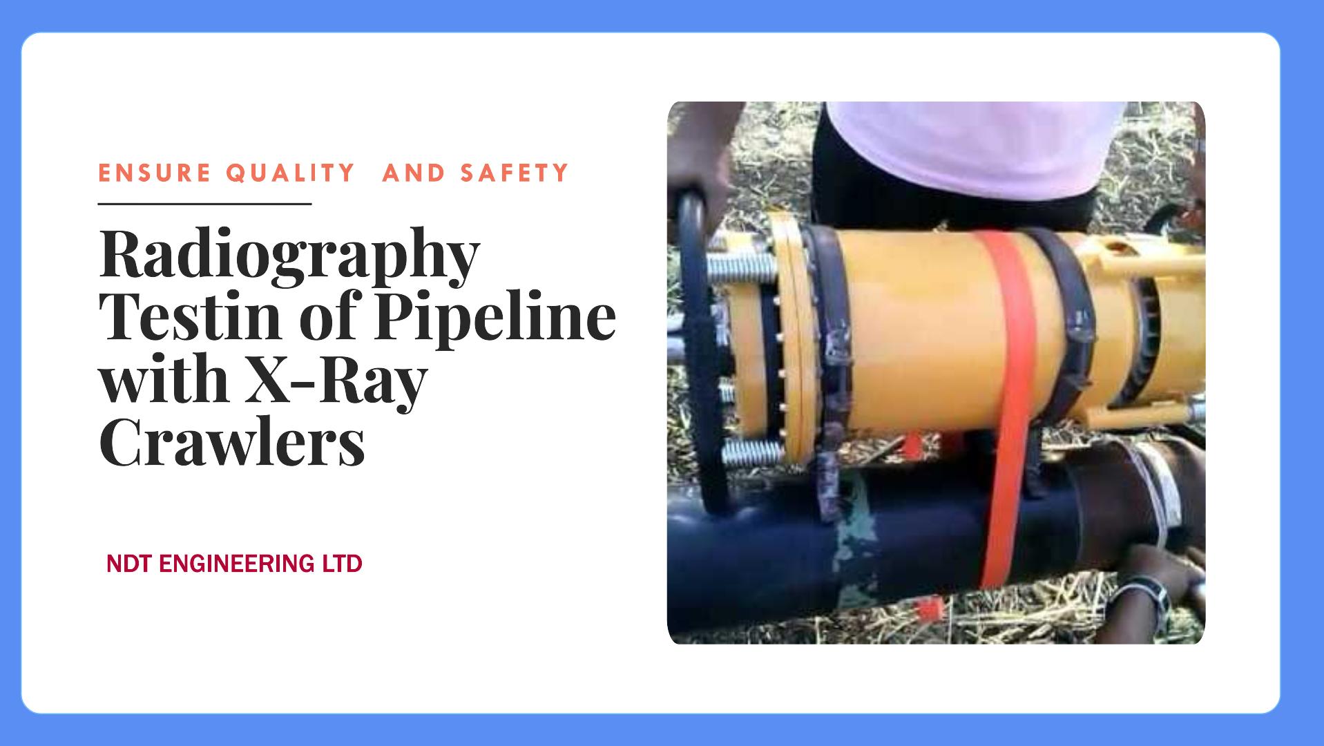 Radiography Testing with X-Ray Crawler for Pipeline Inspection